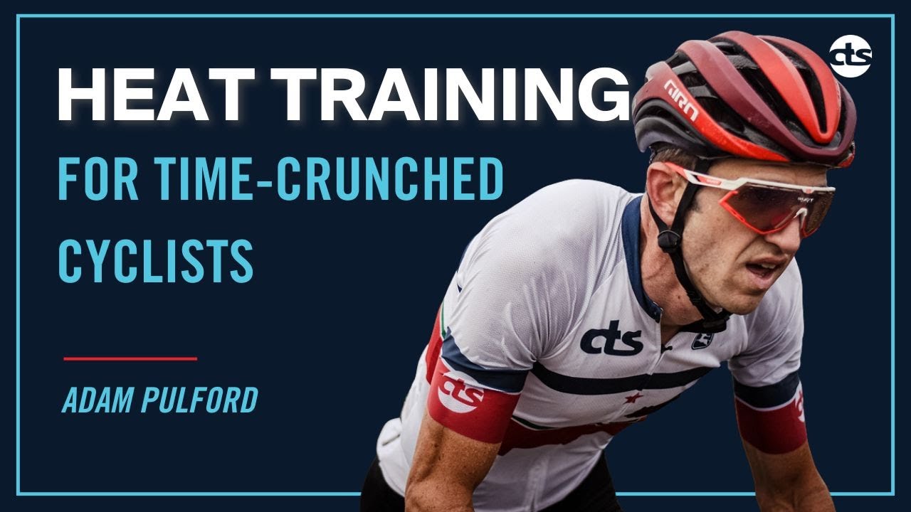 Best Heat Training Strategies for Time-Crunched Cyclists