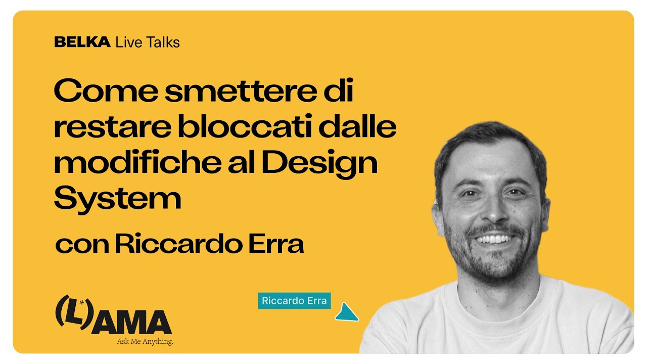 Belka Live AMA #3 - Come smettere di restare bloccati dalle modifiche al Design System