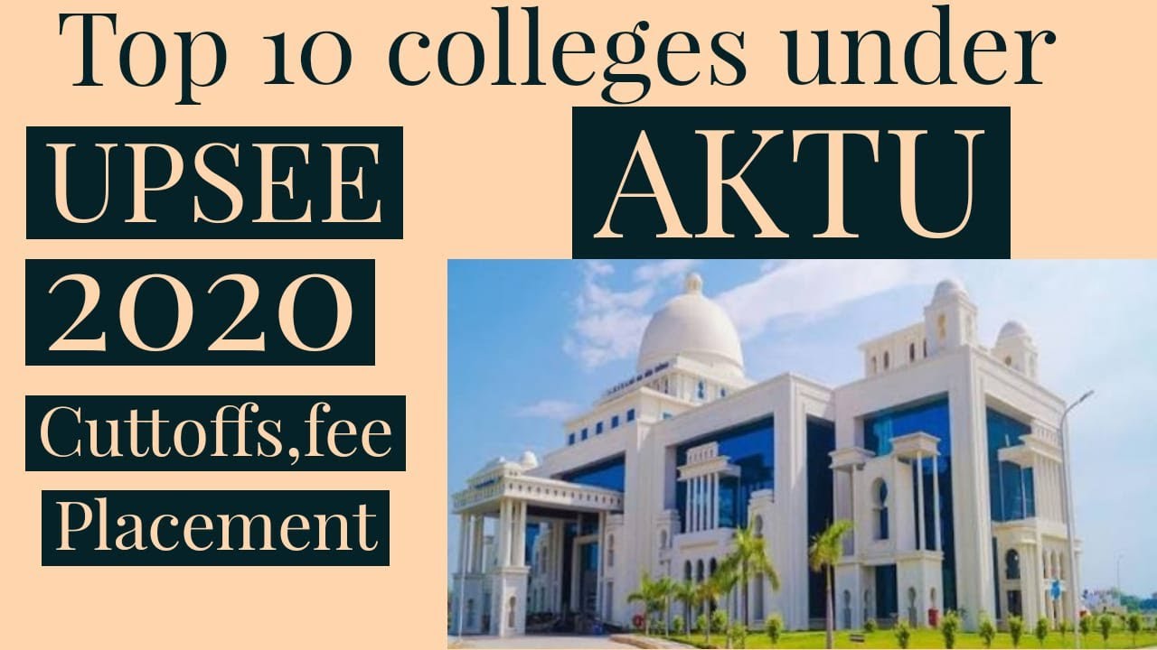 Top 10 college UPSEE  | UPTU | UPSEE2020 | AKTU top college | cuttoffs | fees | placement