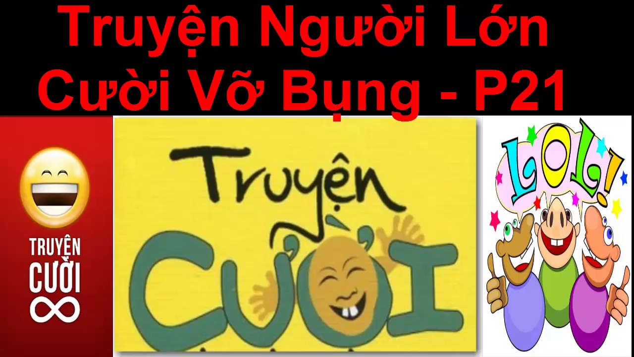 Truyện Người Lớn Cười Vỡ Bụng -  P21/ Truyện cười việt nam mới nhất 2017