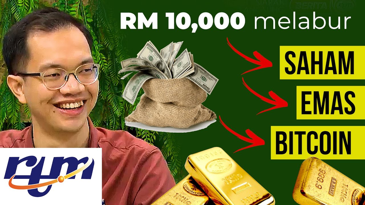 [ TV ] RM 10,000 melabur dalam EMAS / SAHAM / BITCOIN, ok ke ?