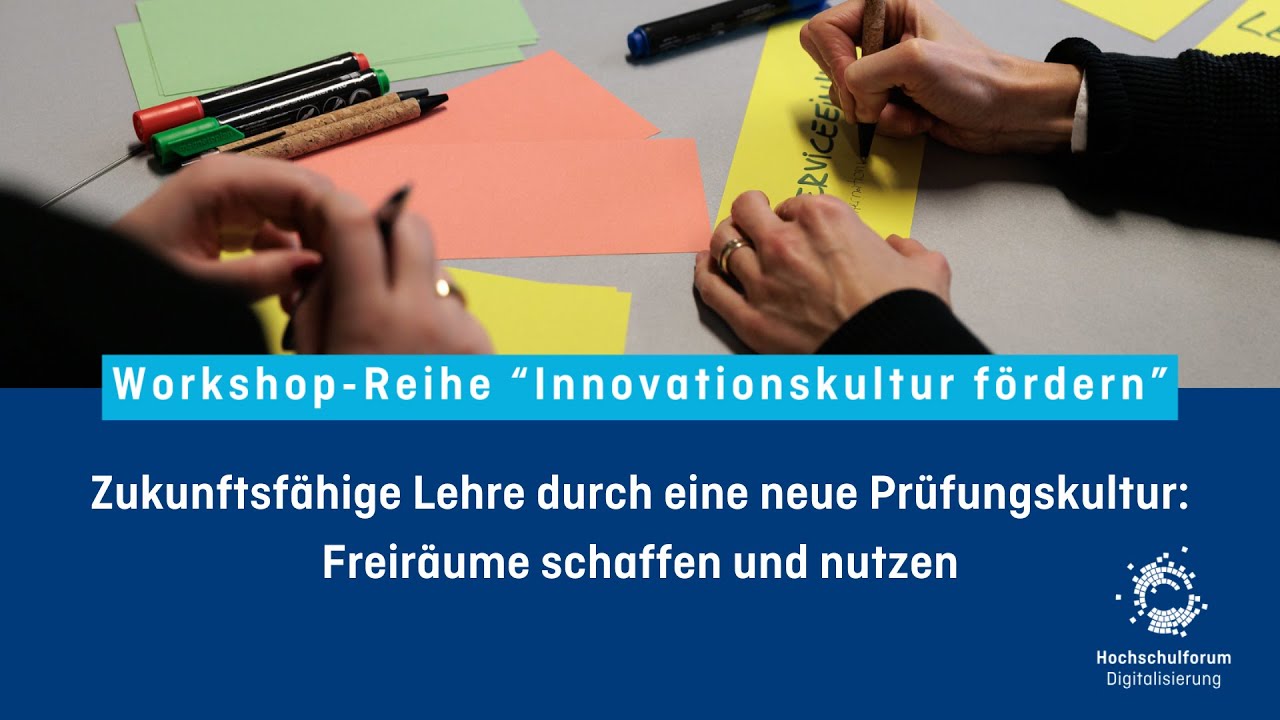 Zukunftsfähige Lehre durch eine neue Prüfungskultur: Freiräume schaffen und nutzen