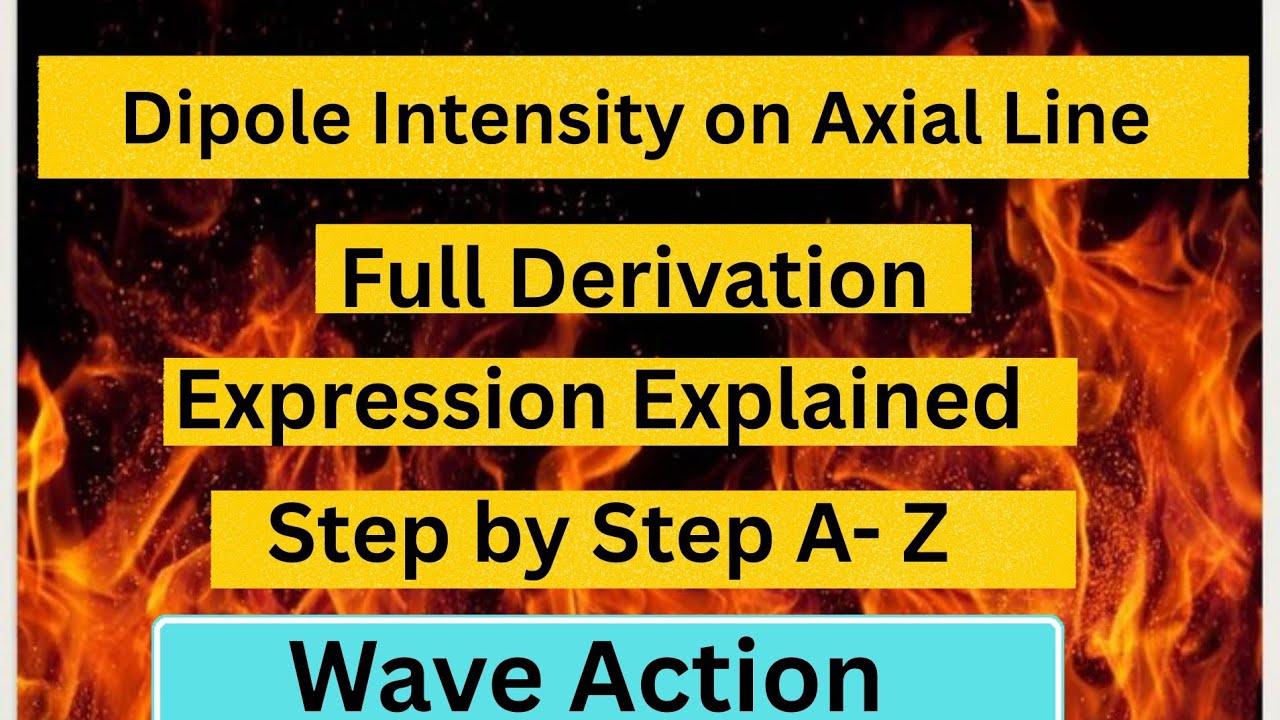 Electric Field Intensity of a Dipole on Axial Line | Complete Derivation | @WaveAction_official 