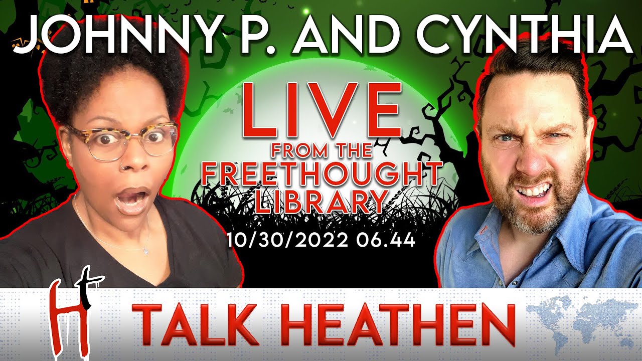 Talk Heathen 06.44 with Johnny P. Angel and Cynthia McDonald LIVE from the Freethought Library!