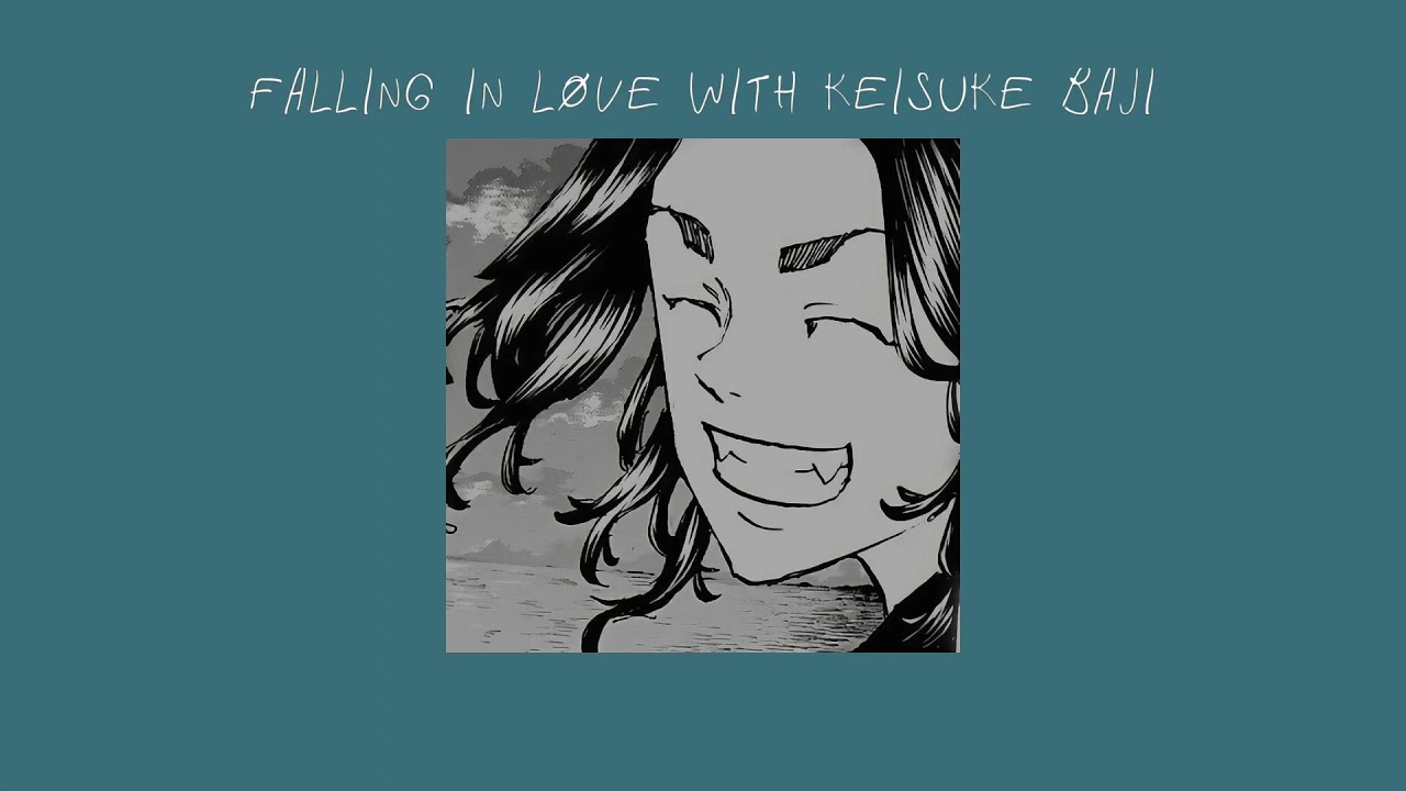 falling in love with Keisuke Baji;a playlist