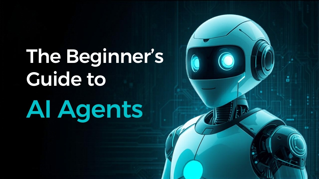 The Beginner s Guide to AI Agents