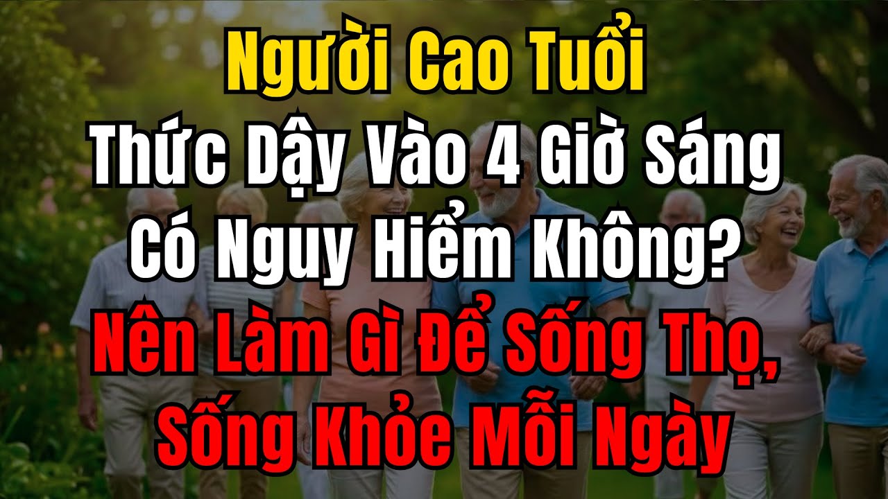 Người cao tuổi hay thức dậy trước 4 giờ sáng báo hiệu điều gì | tuổi xế chiều