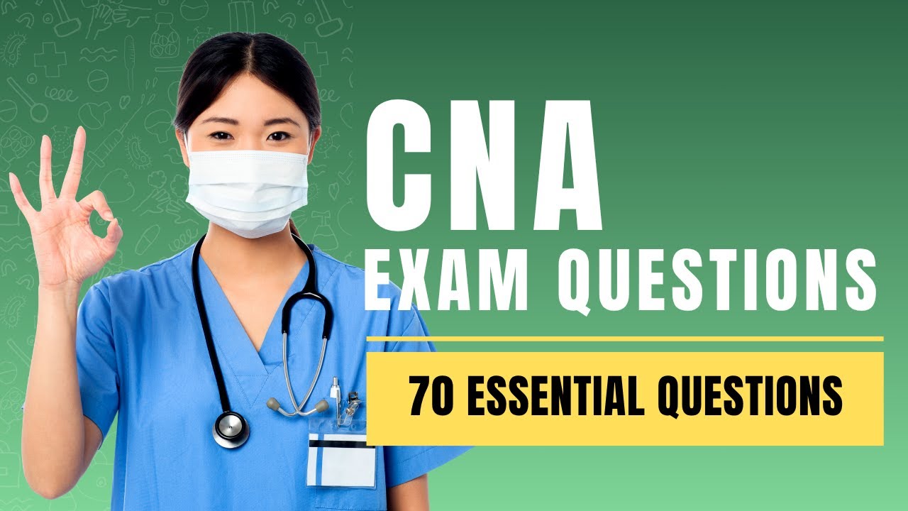 CNA Exam Questions - Certified Nursing Assistant Test Preparation (70 Essential Questions)