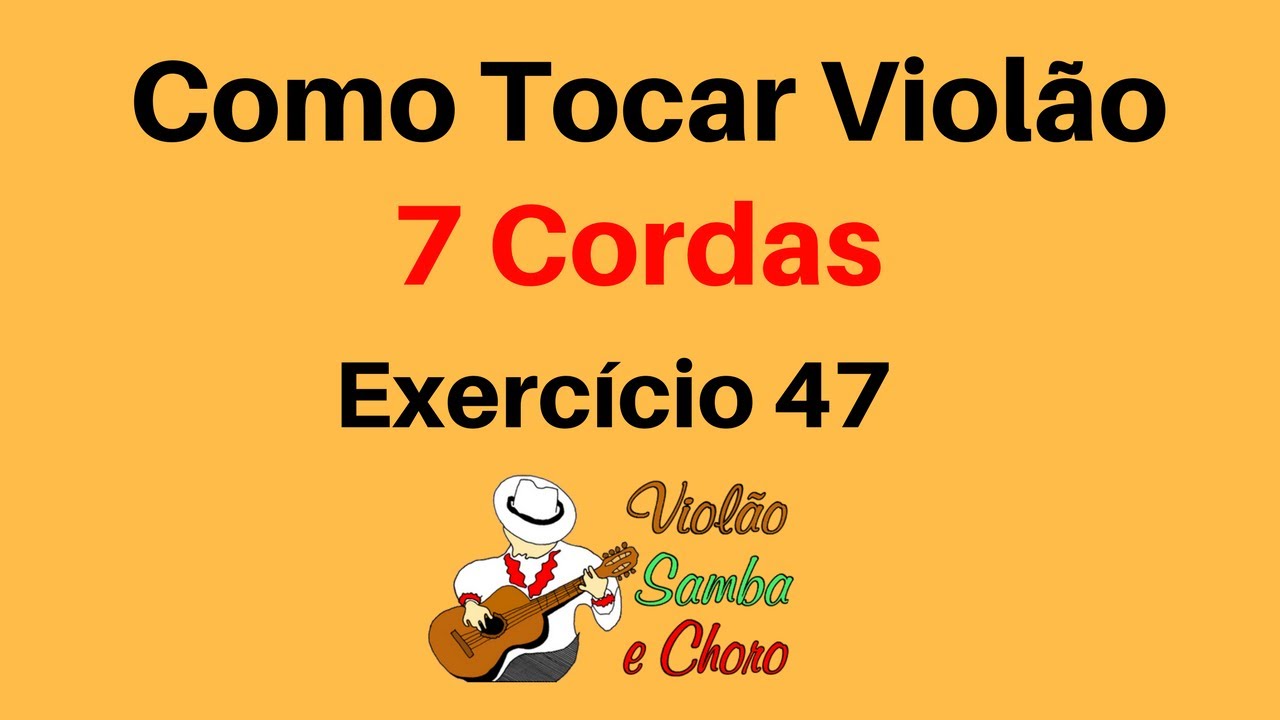 Como Tocar Violão de 7 Cordas -  Exercicio 47 do Método de Marco Bertaglia