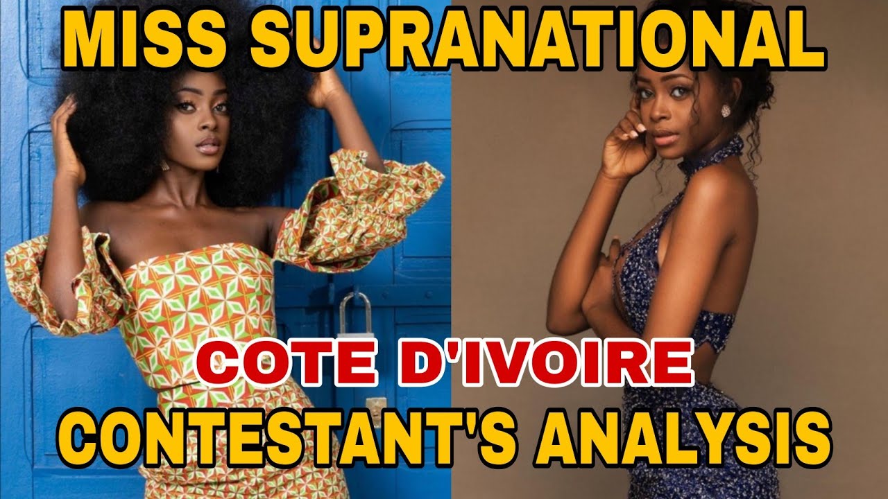 Miss Supranational 2022 Cote D'ivoire Cadic N'Guessan Contestant's Analysis