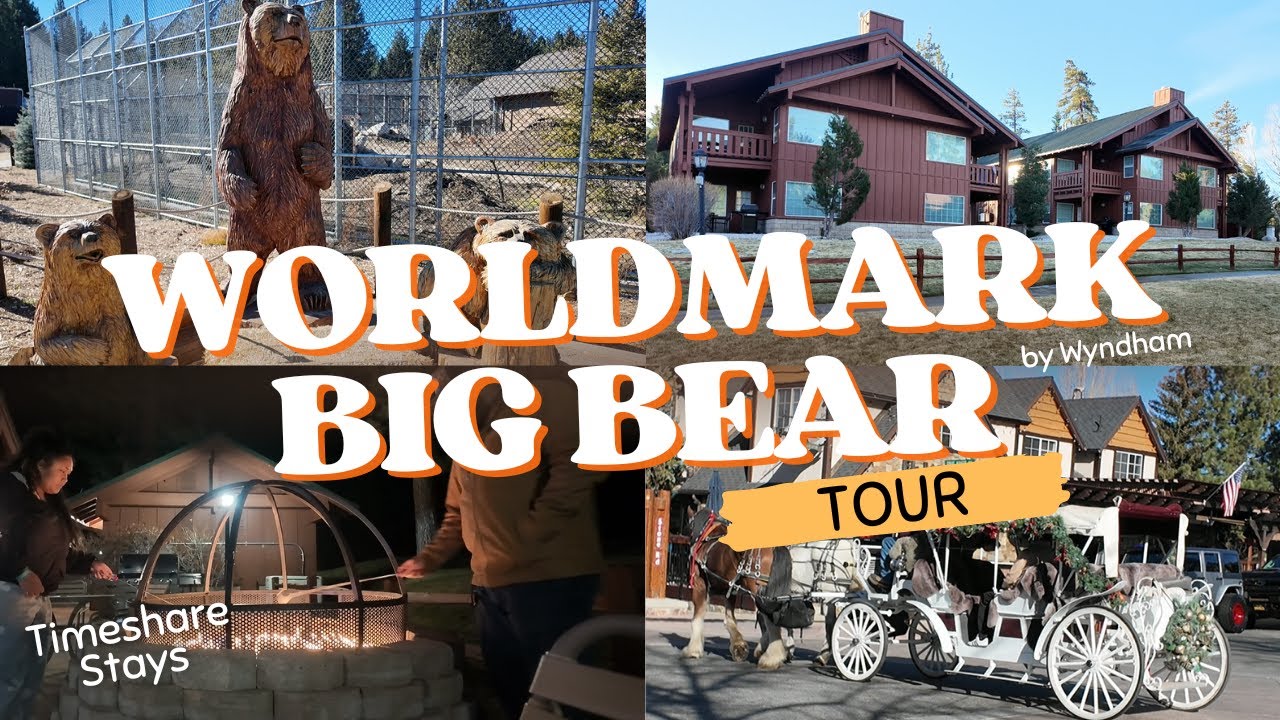 Worldmark BIG BEAR Tour - Go For Your Next Family Retreat! 🐻