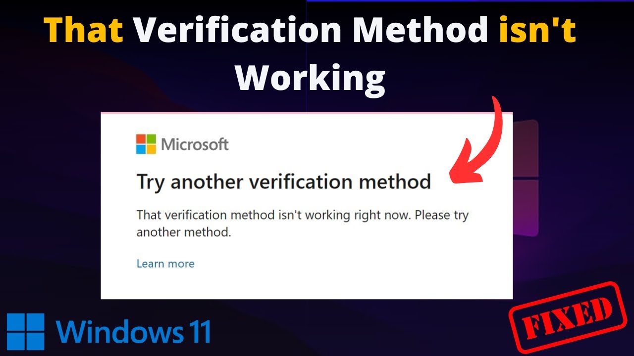 Fix 'That Verification Method isn't Working' Error on Windows 11!