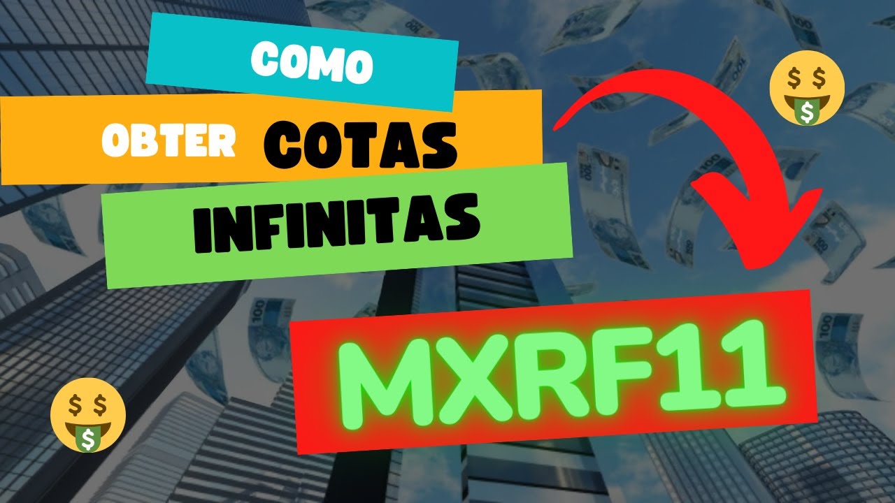 MXRF11 | COMO OBTER COTAS INFINITAS DO MXRF11