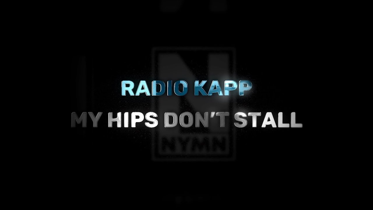 Radio Kapp(a) - My Hips Don't Stall