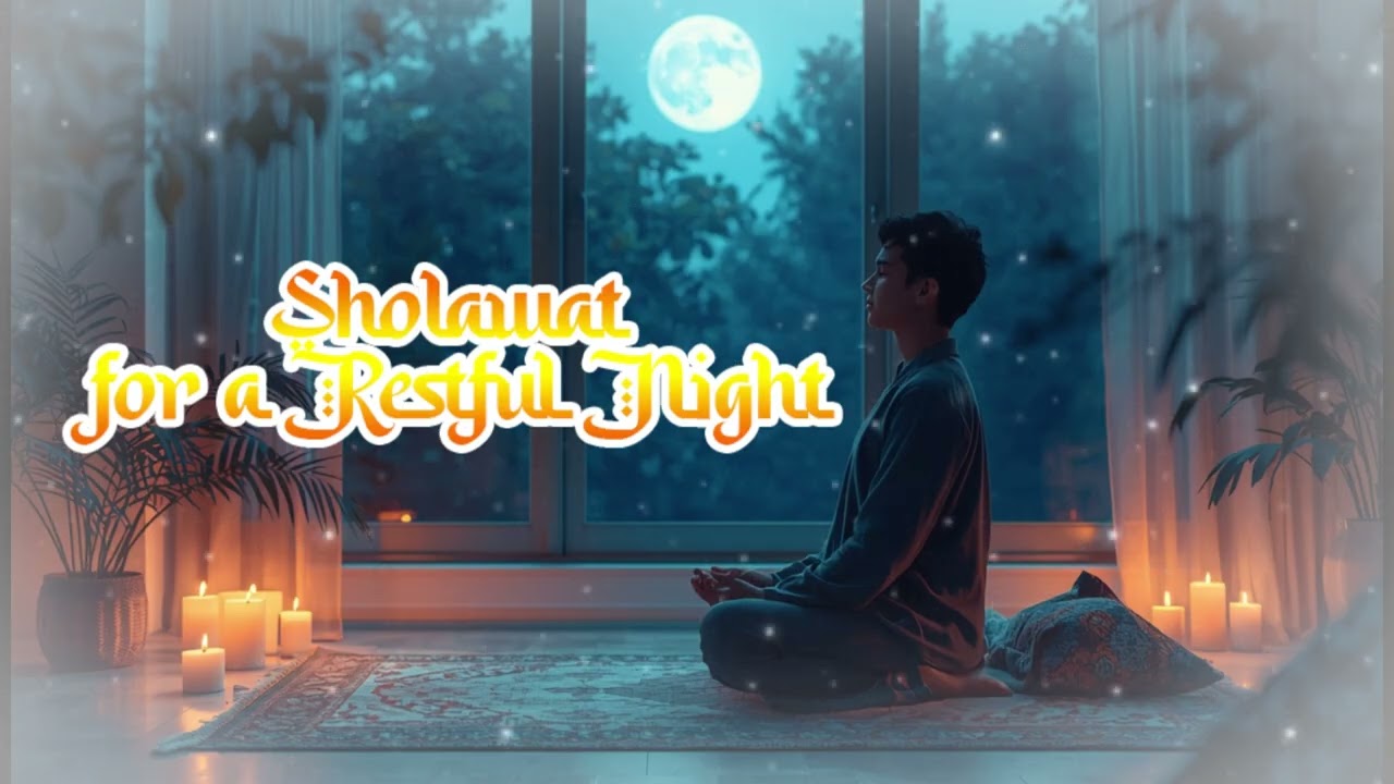 Sholawat Before Bed | Finding Calm and Blessings for Restful Sleep ✨🌙