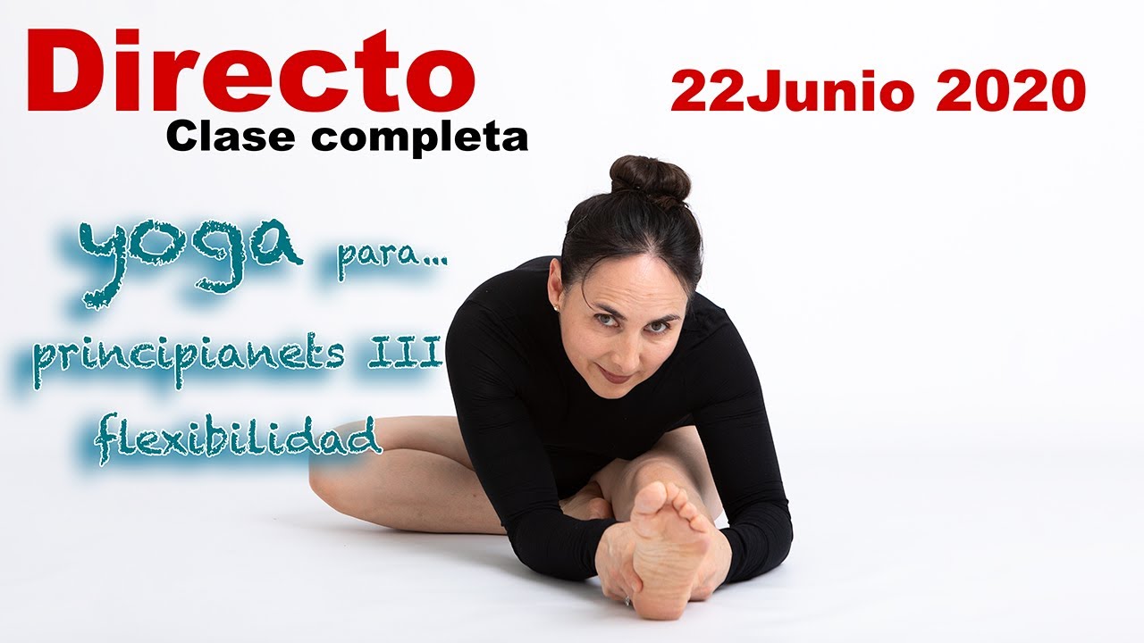 YOGA PARA PRINCIPIANTES CLASE III FLEXIBILIDAD/con VERENA BOIX
