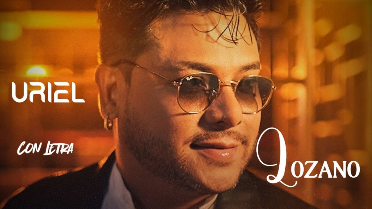 Uriel Lozano   Mi Cuerpo la Extraña Con Letra