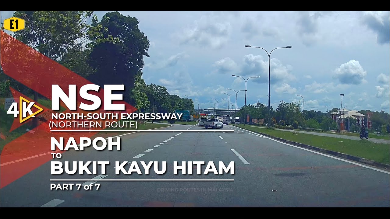 [4K] E1 | NSE (North-South Expressway) - Napoh to Bukit Kayu Hitam (Part 7/7)