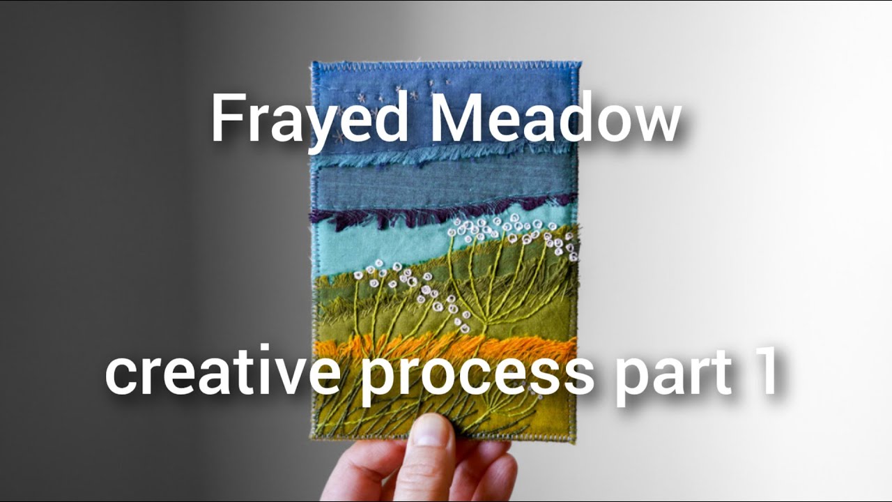 FRAYED MEADOW CREATIVE PROCESS PT.1