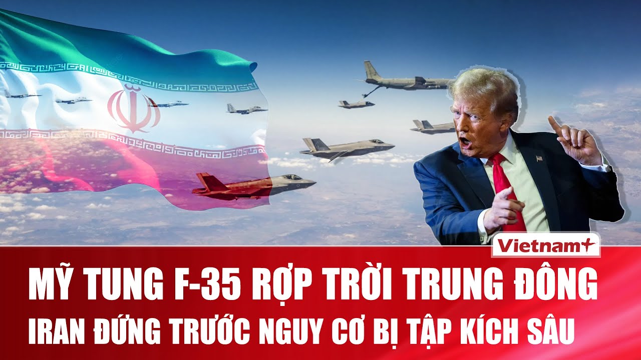Bầu trời Trung Đông rầm rập bóng dáng tiêm kích Mỹ, phi đội F-35 sẵn sàng tấn công sâu Iran?