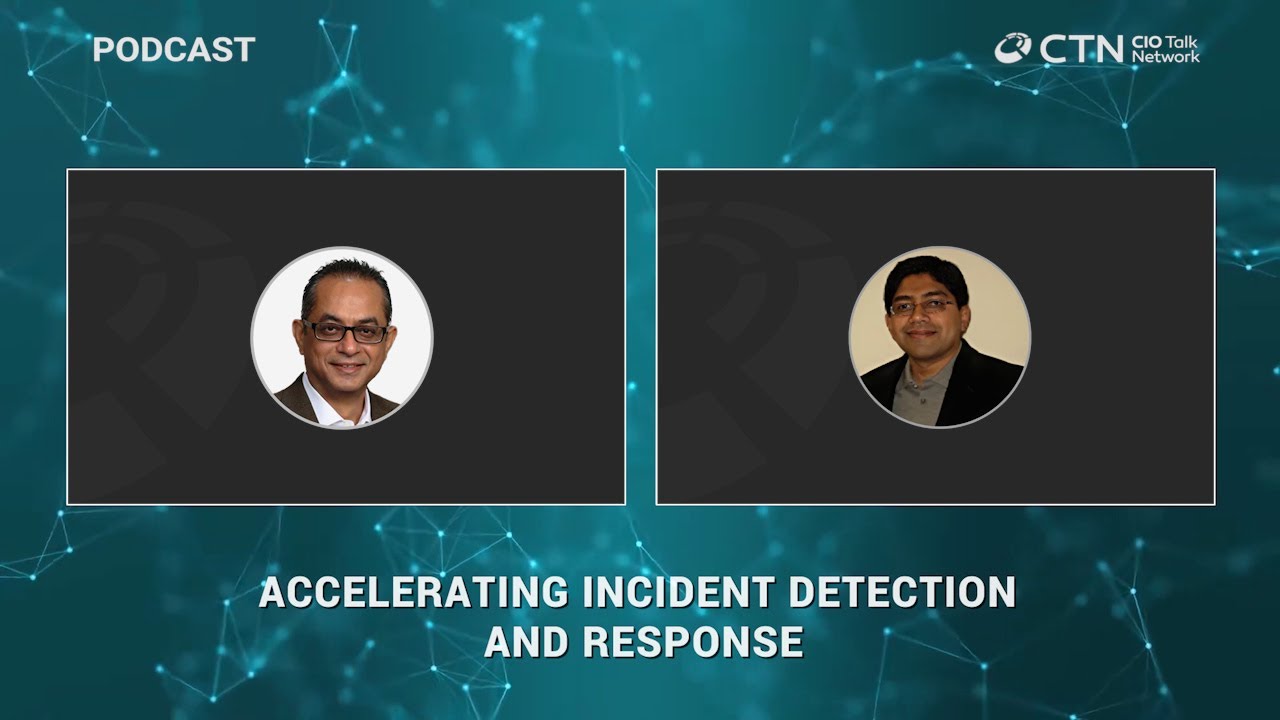 Accelerating Incident Detection and Response I CIO Talk Network