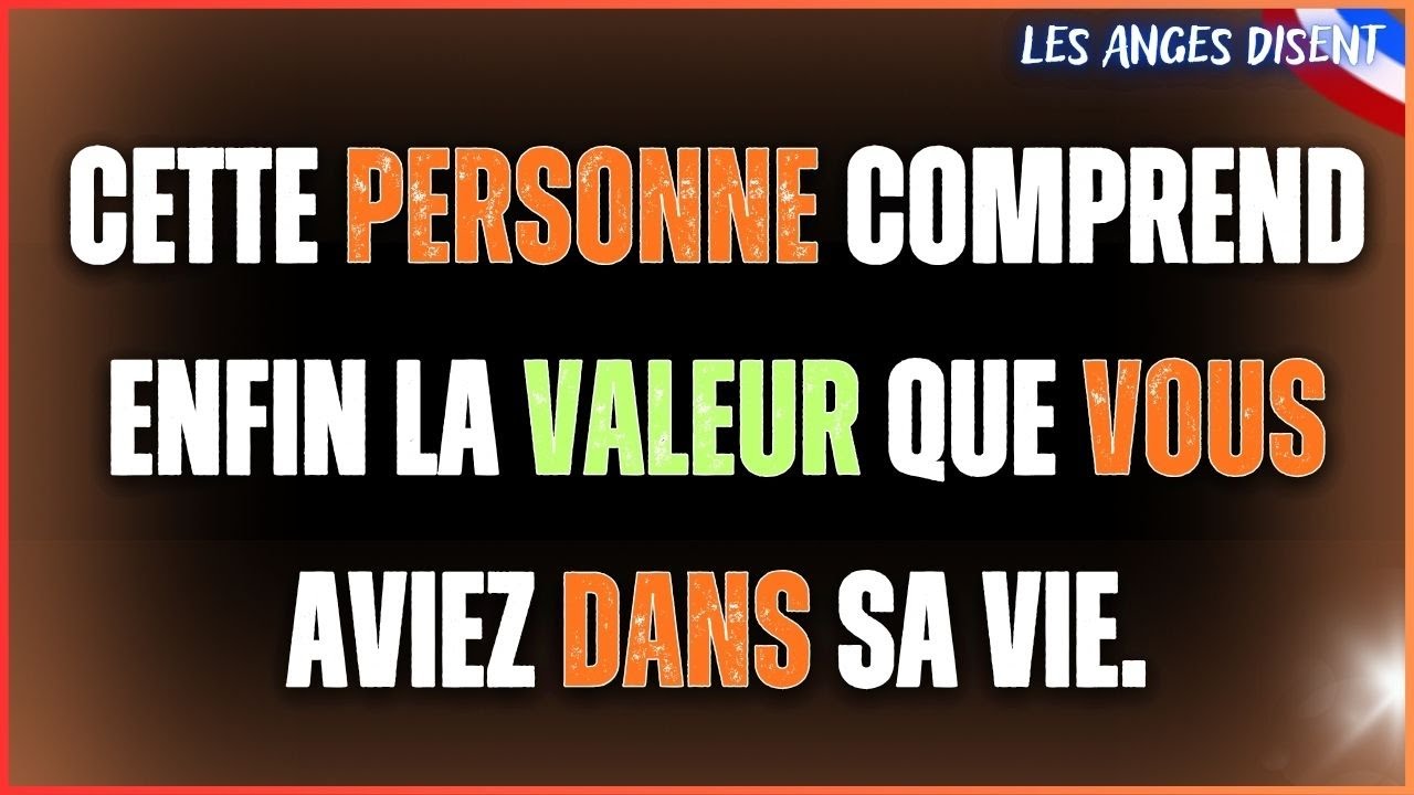 💫 Les Anges disent : Cette personne comprend enfin la valeur que vous aviez dans sa vie