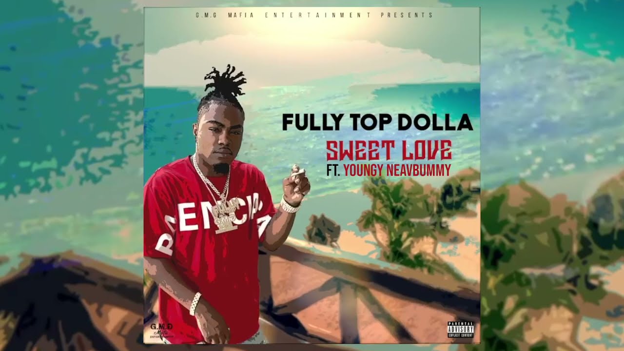 Fully Top Dolla - Sweet Love Ft. Youngy Nevabummy