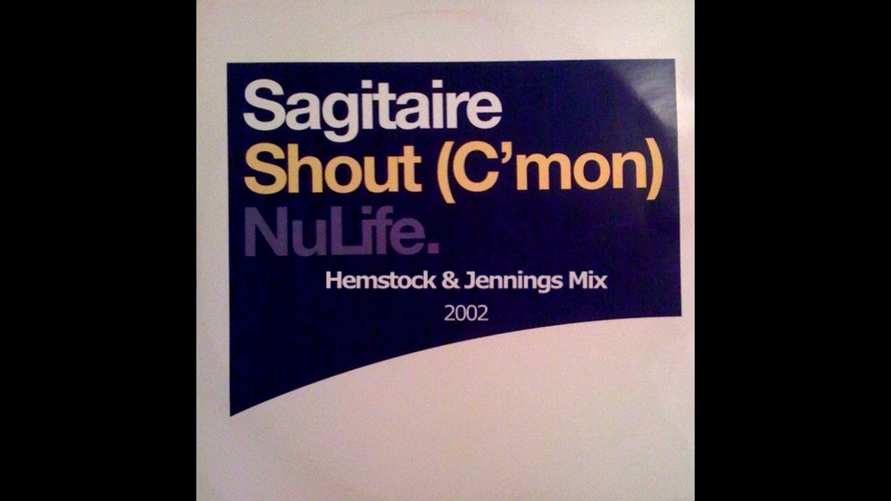 Sagitaire - Shout (C'mon) (Hemstock & Jennings Mix) 2002 Trance Tears For Fears