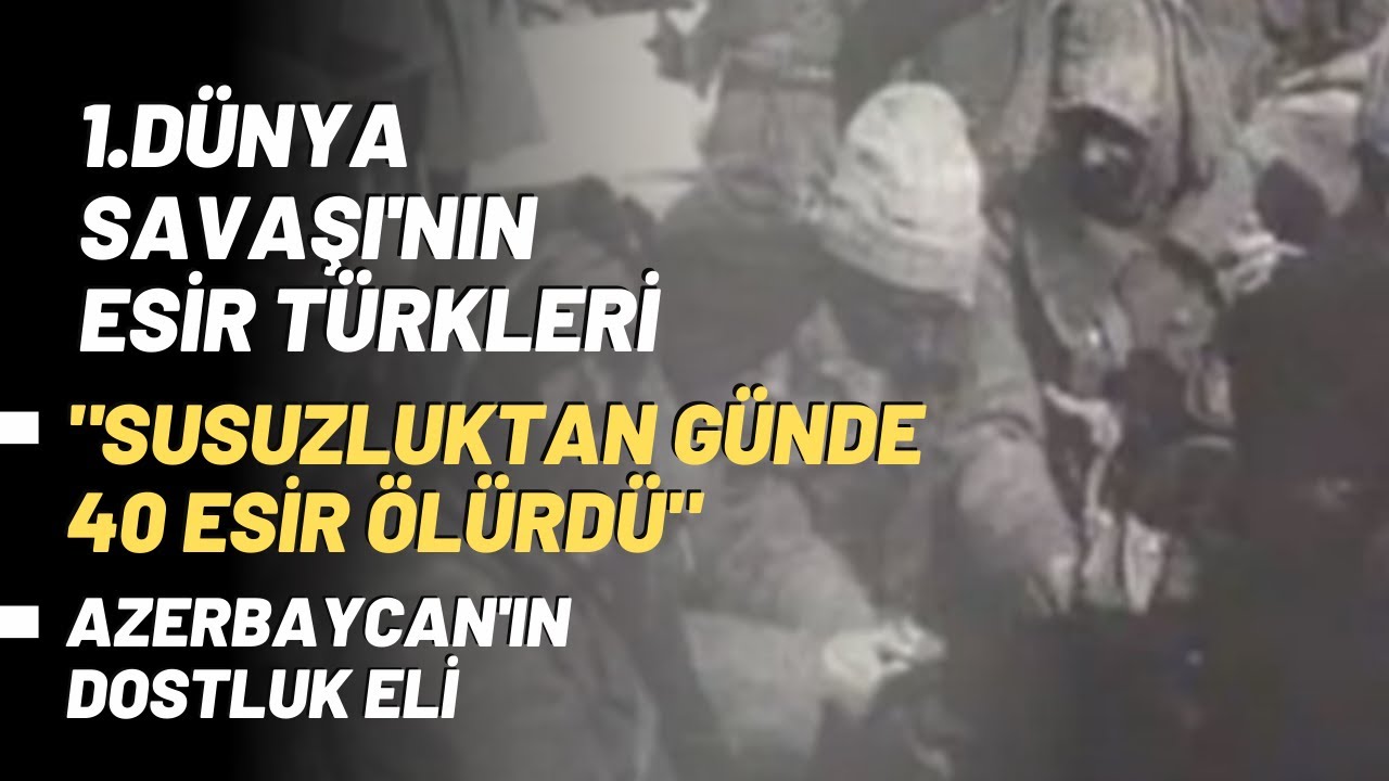 1.Dünya Savaşı'nın Esir Türkleri..
