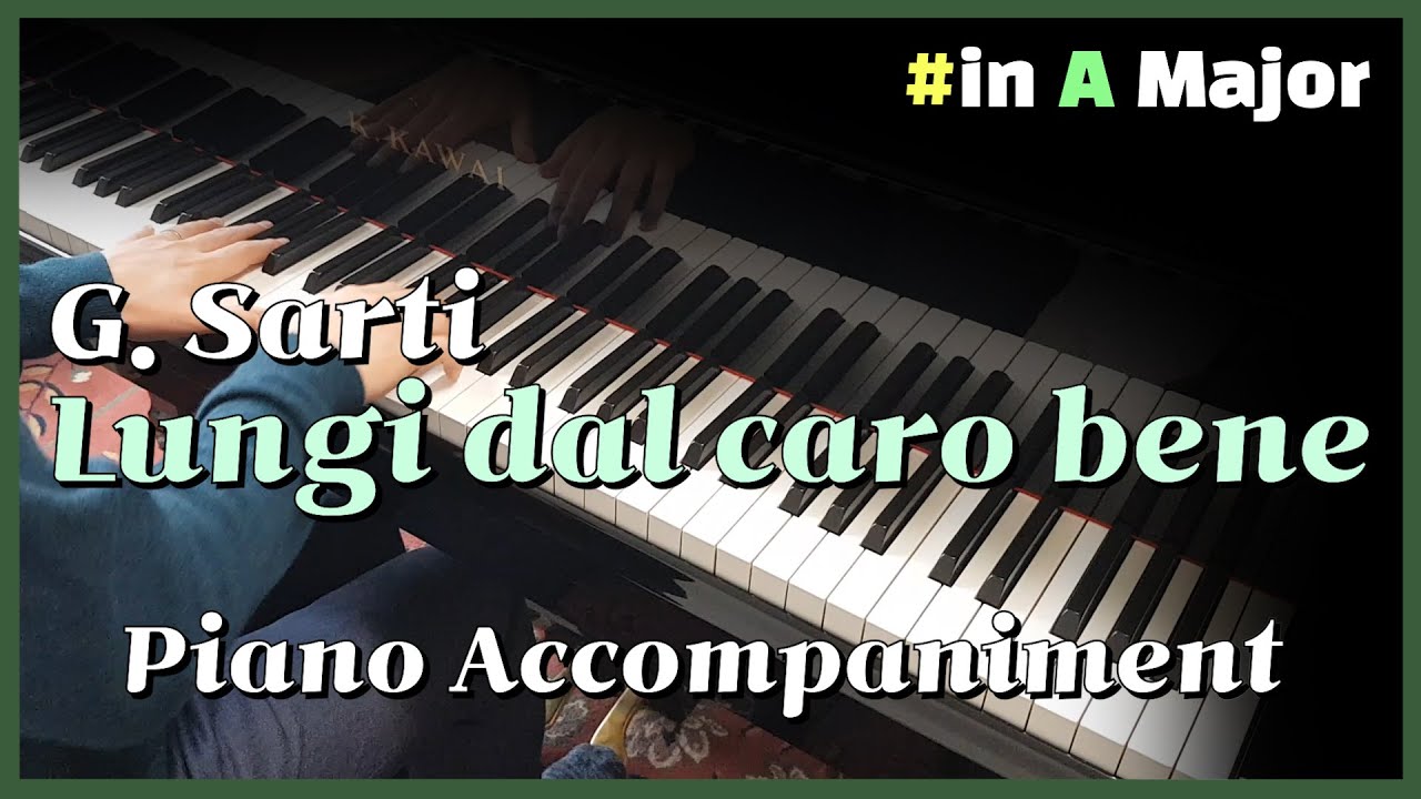 G. Sarti - Lungi dal caro bene in A Major (Piano Accompaniment) (Karaoke) (Piano 반주)