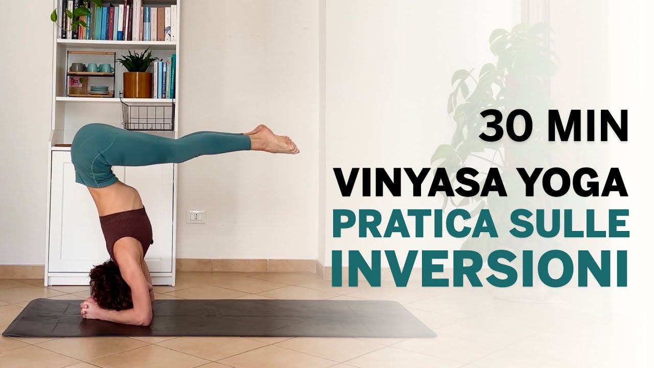 Vinyasa Yoga | Pratica sulle inversioni | 30 min - Liv. intermedio e avanzato