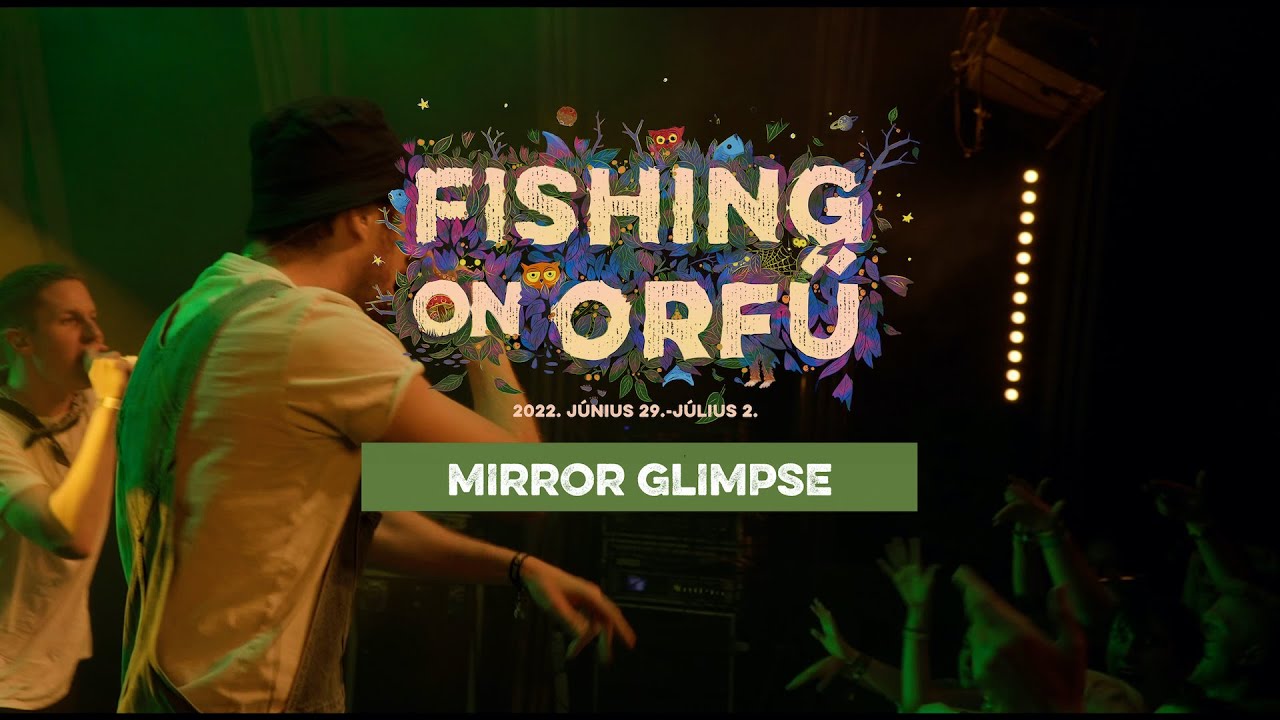 Mirror Glimpse - Fishing on Orfű 2022 (Teljes koncert)