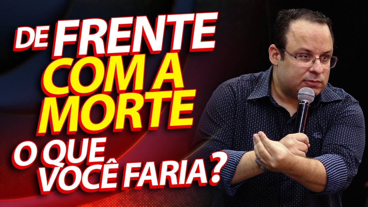 De frente com a morte, o que você faria? Qual seria sua oração? (Felipe Seabra)