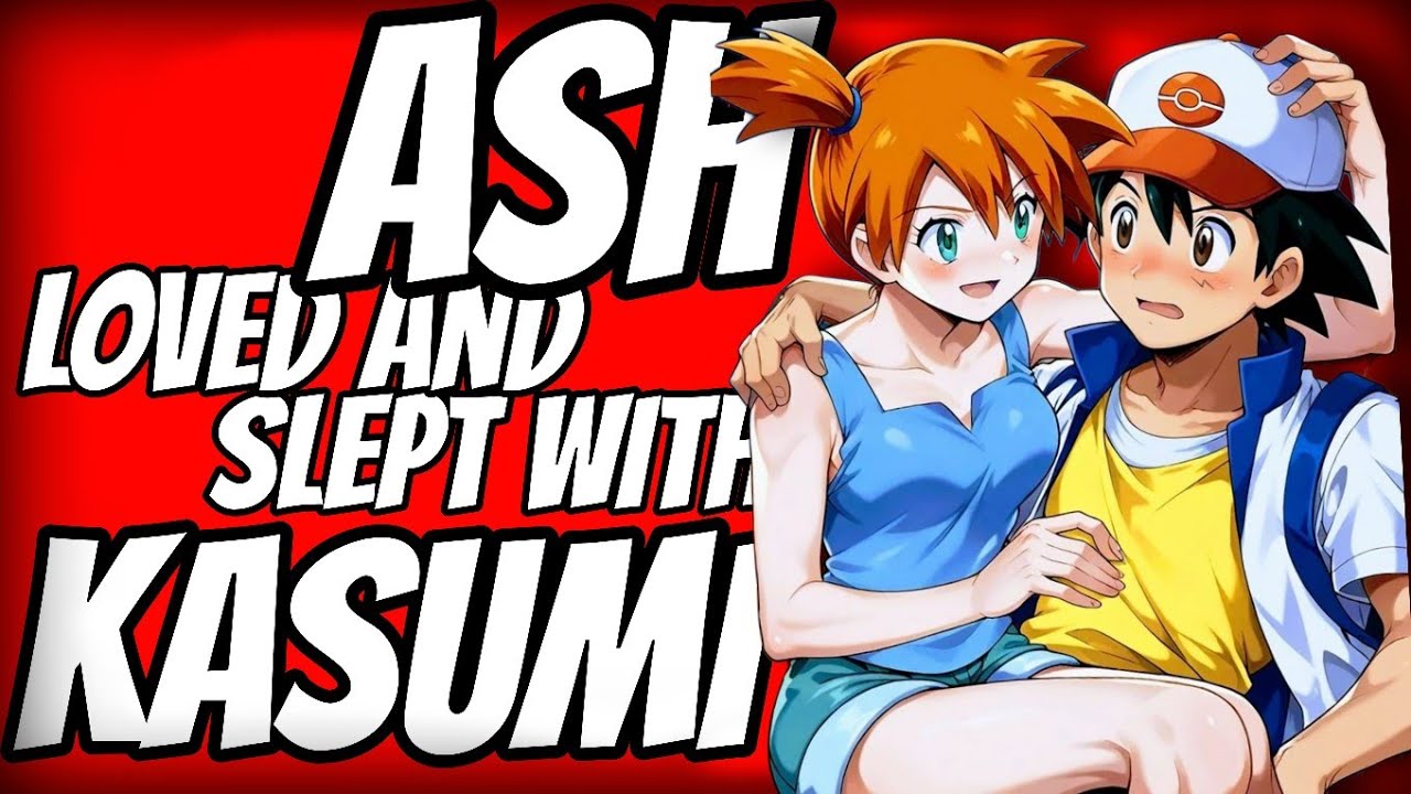 what if ash had loved Kasumi & Slept With Her part 1