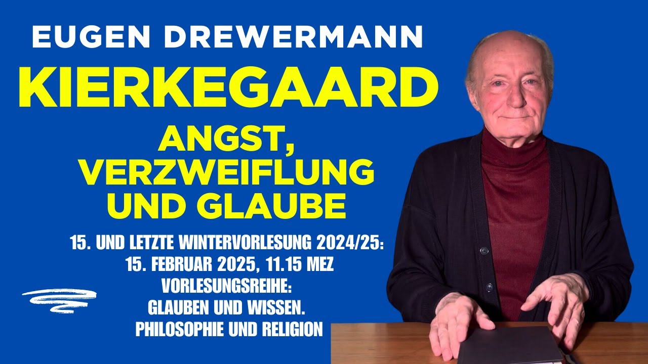 Drewermann: Søren Kierkegaard - Angst, Verzweiflung und Glaube. 15. WSVorlesung 2024/25 Phil. & Rel.