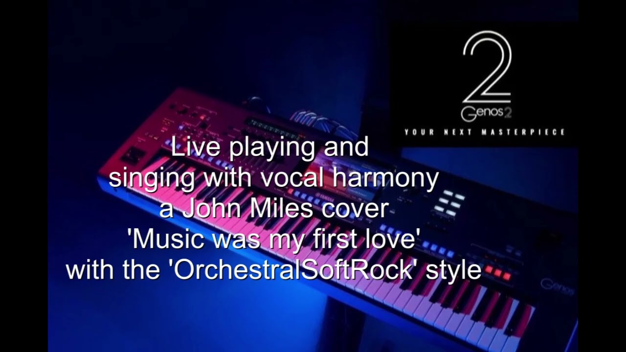 'Music was my first love' a John Miles cover with vocal harmony on the Yamaha Genos 2