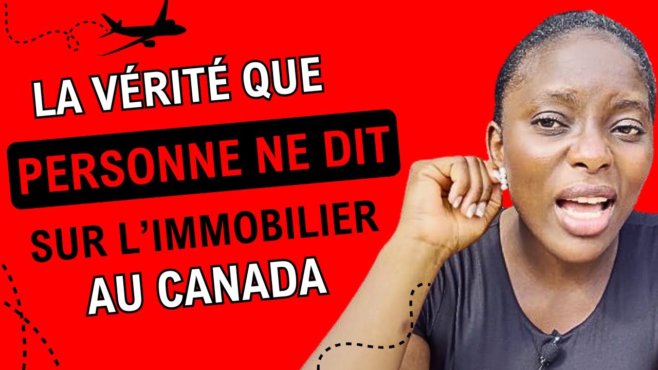 La vérité que personne ne te dit sur l’immobilier au Canada 