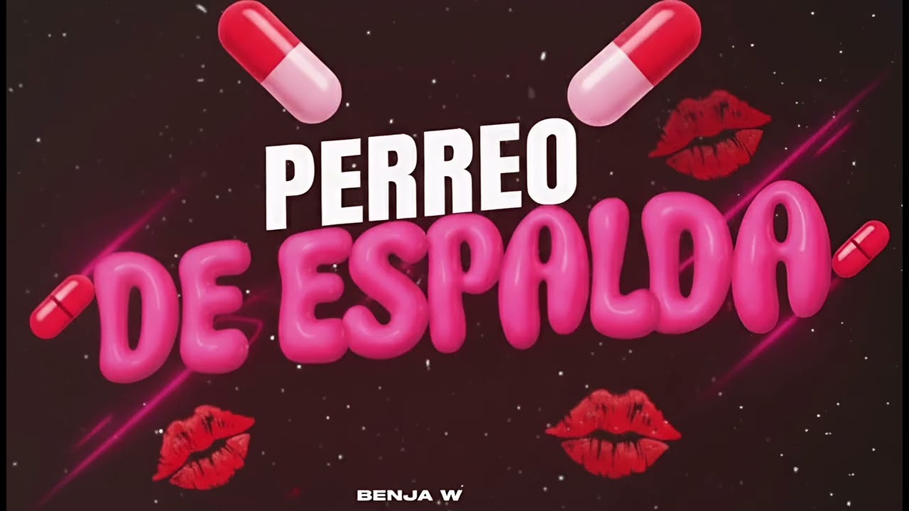 PERREO DE ESPALDA 👅💋 - BENJA WZ - 