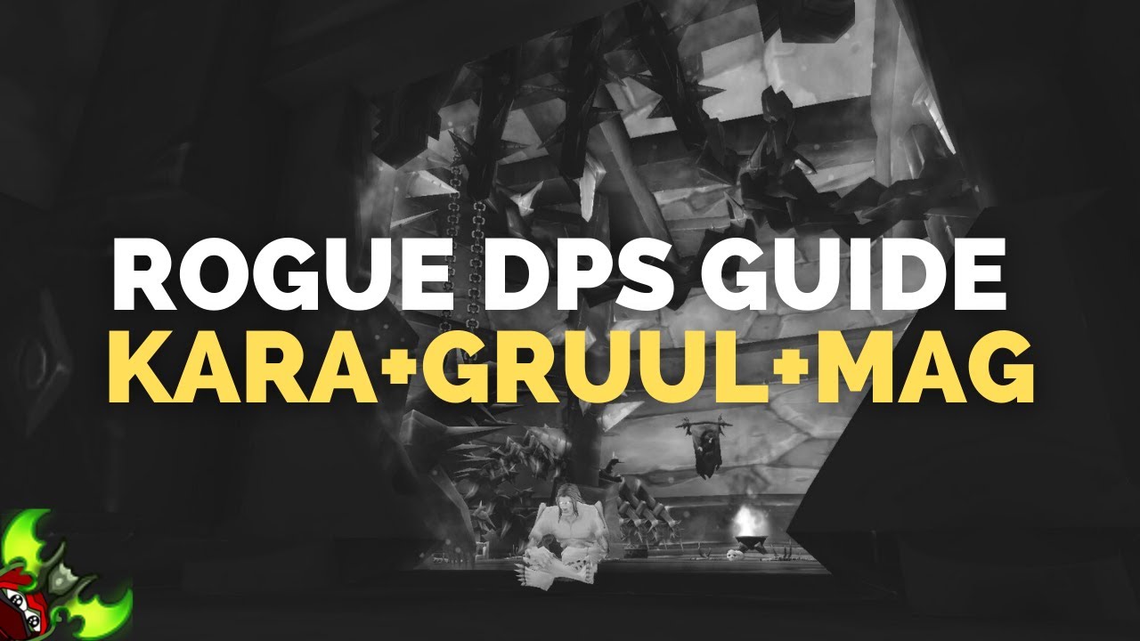 Rogue TBC P1 Boss DPS Guide - Karazhan, Gruul, Magtheridon