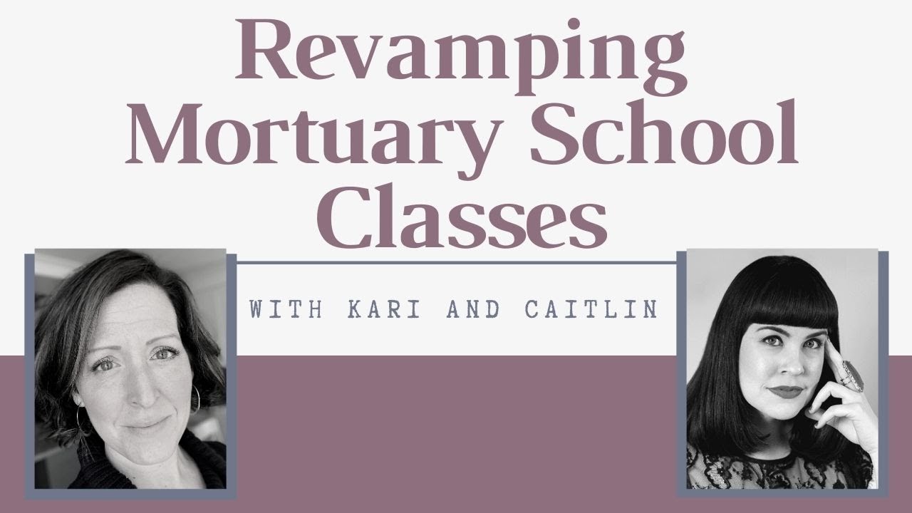 Revamping Mortuary School Classes with Kari and Caitlin
