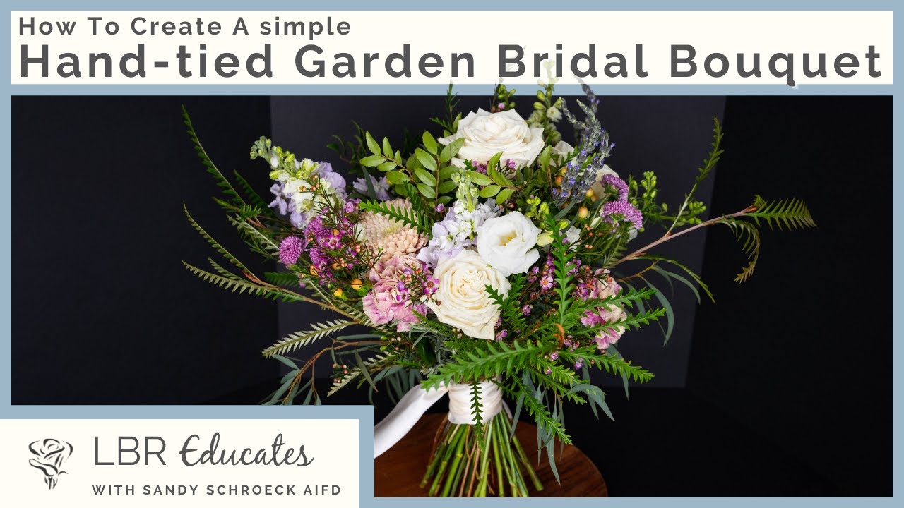 How To Create A Simple Hand-Tied Garden Bridal Bouquet | LBR Educates
