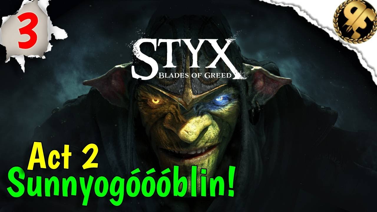 Sunnyogóóóblin act 2! Styx: Blades of Greed - 3. rész (Goblin nehézség)