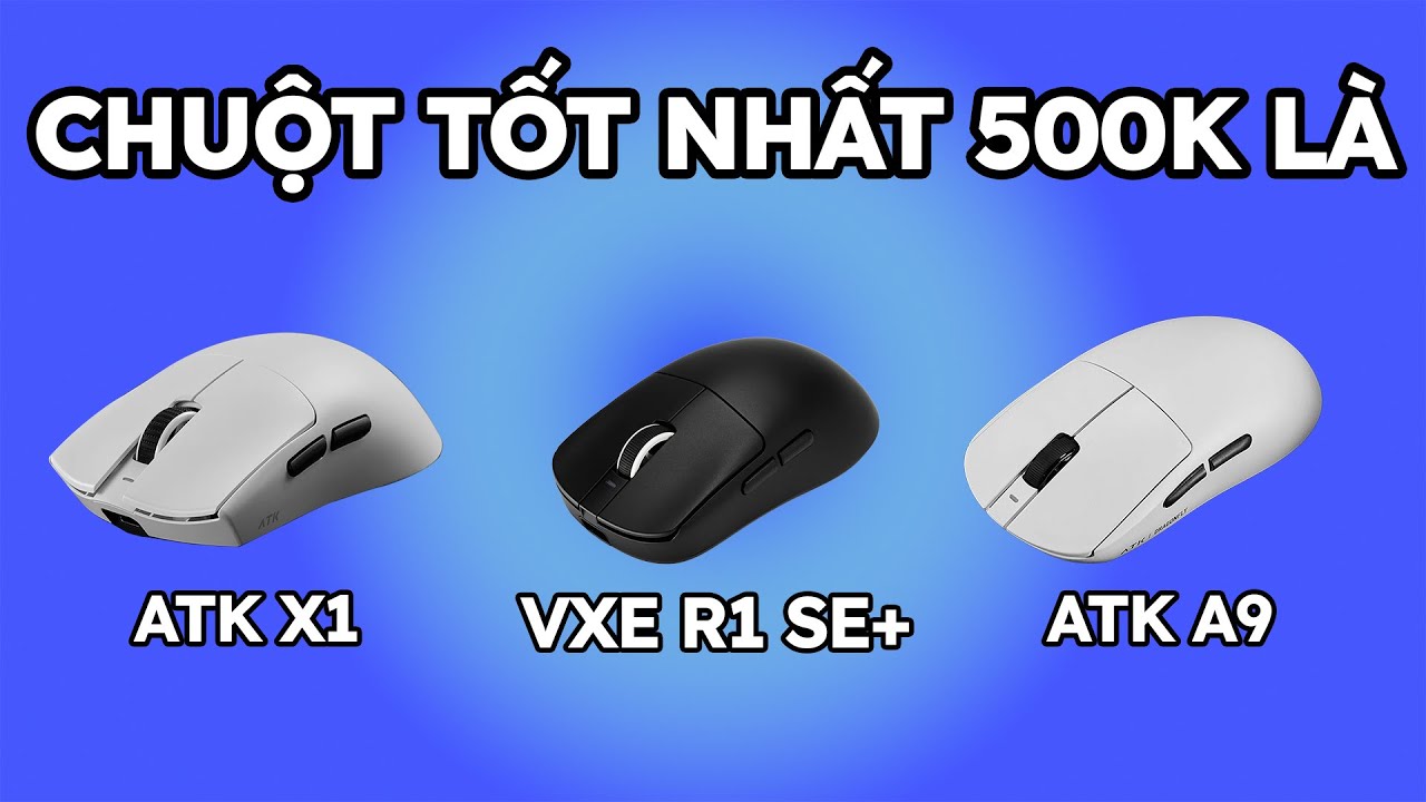 ATK A9 SE vs ATK X1 SE vs VXE R1 SE+, Dưới 500k mua chuột nào là TỐT NHẤT?