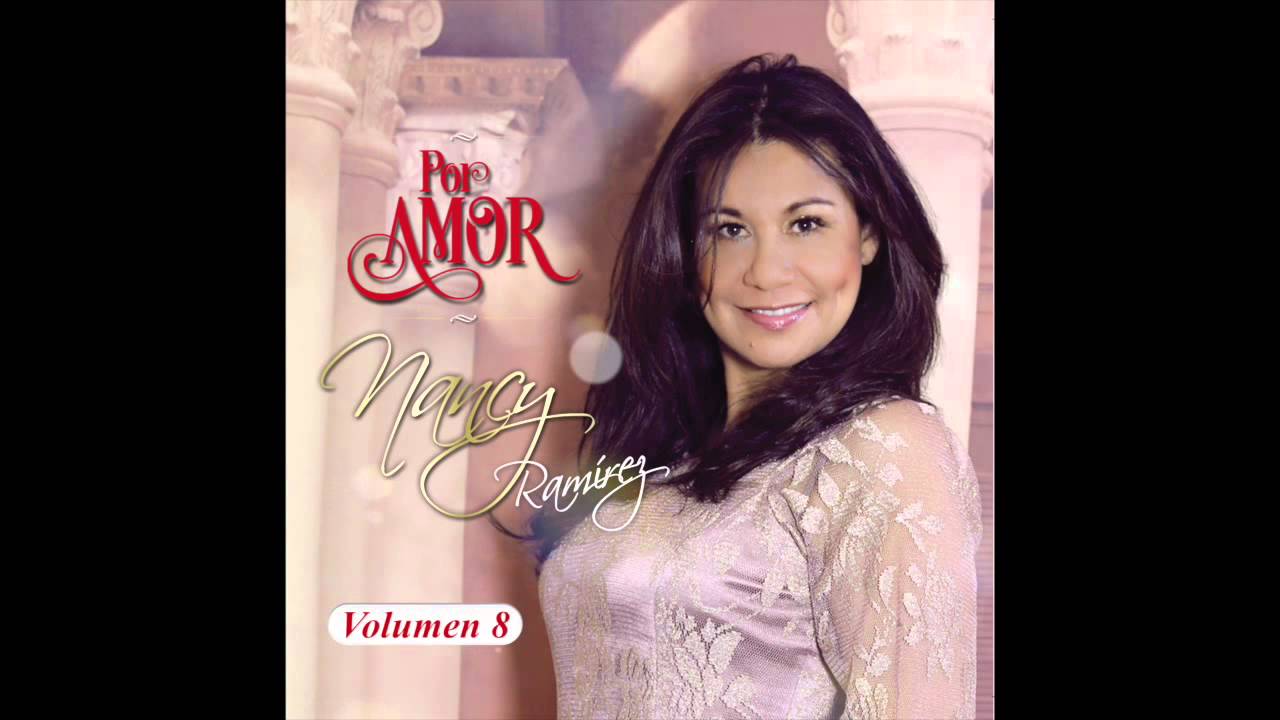 Nancy Ramirez - Te adoro y te canto [CD Por Amor]