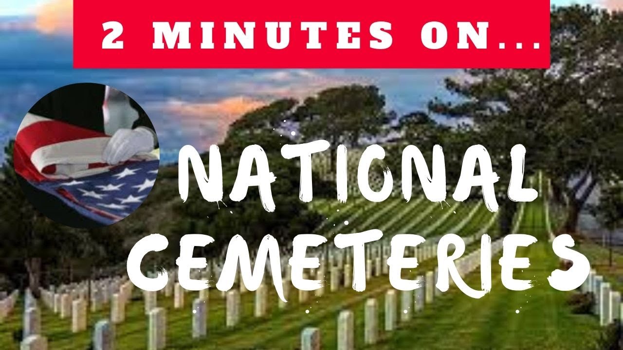 National Cemeteries for Veterans- Just Give Me 2 Minutes