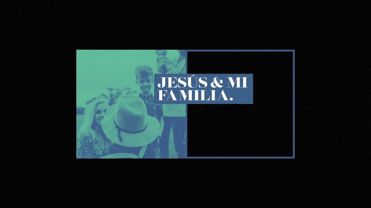 Jesús & Mi Familia | Salmos 127:1-2