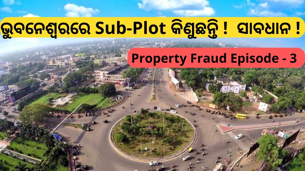 Be Cautions & double-check while buying any properties in Bhubaneswar. Property  fraud !