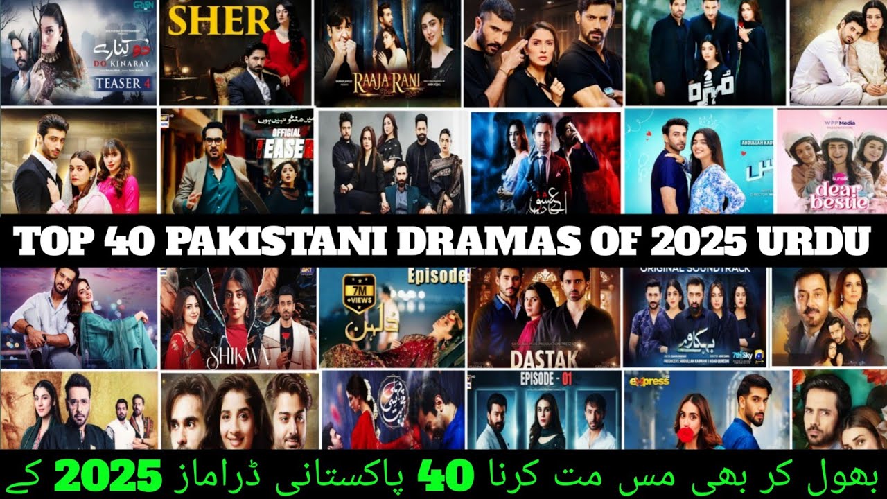 Top 40 Pakistani dramas Of 2025 Of All Time On YouTube
