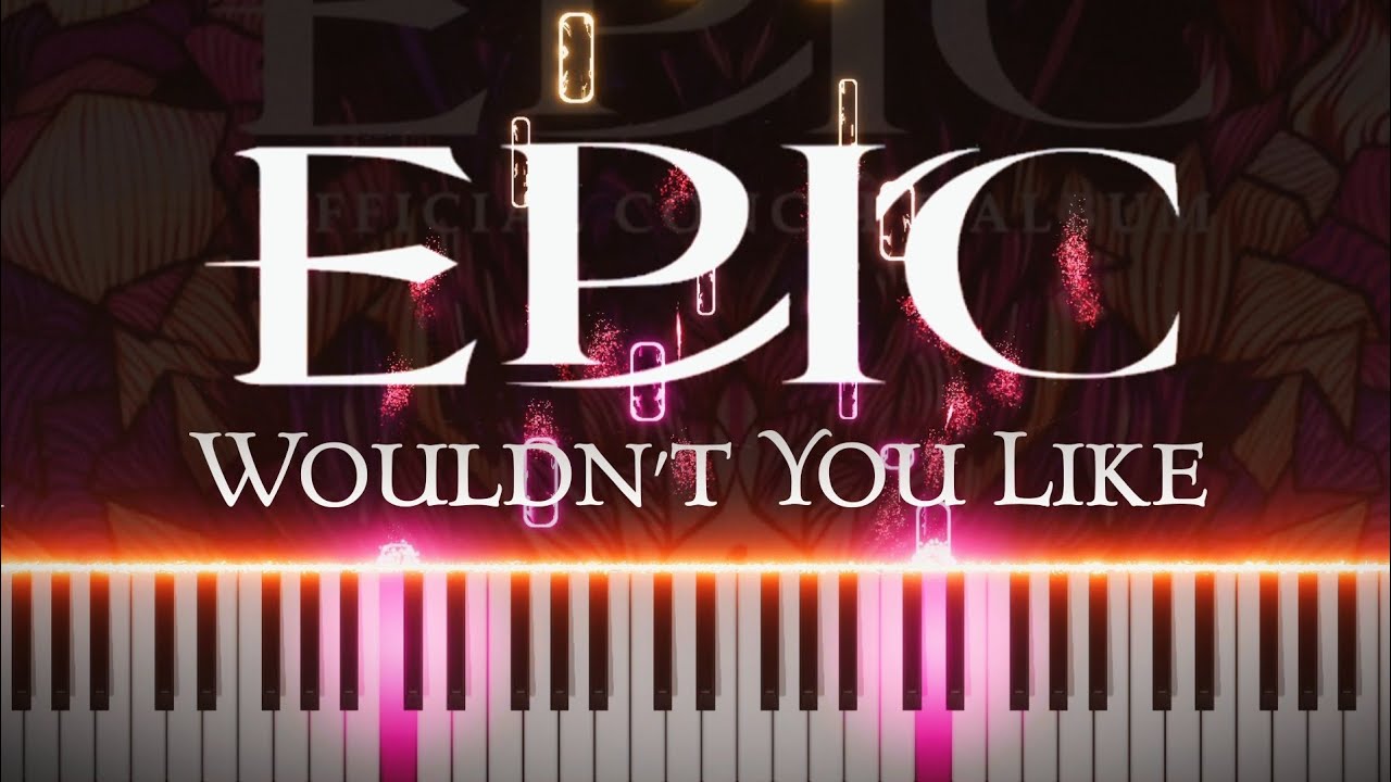 Wouldn't You Like (From EPIC: The Musical) | PIANO COVER