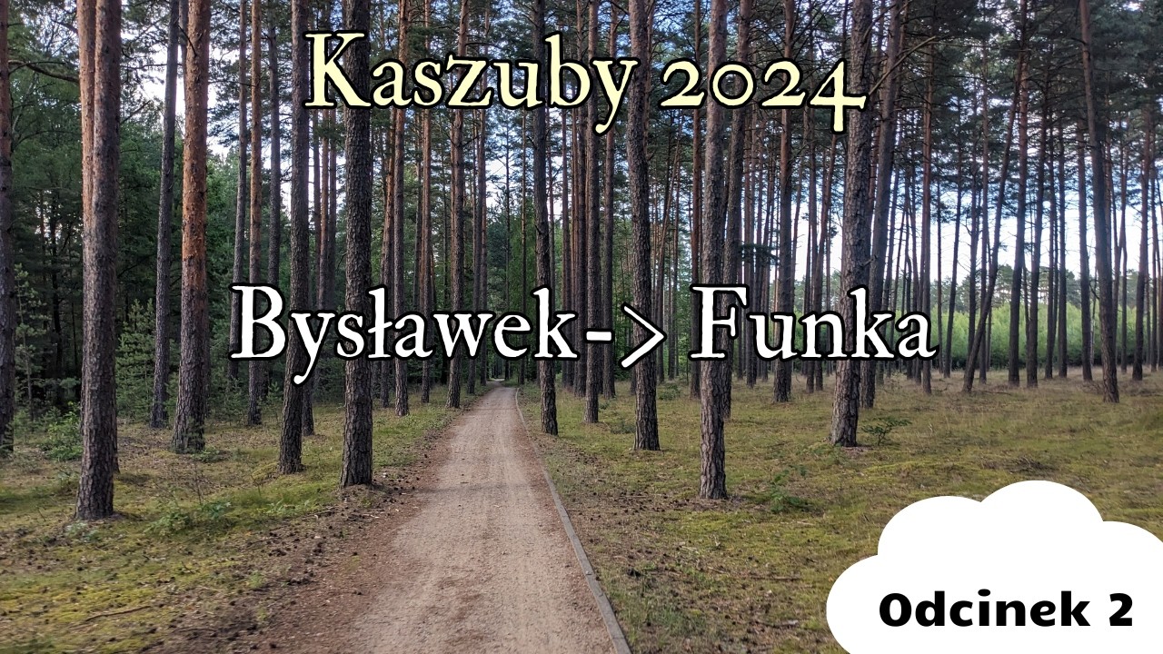 Wyprawa 2024 Bysławek - Funka (2/7) Dojeżdżamy na Kaszuby. Pierwsze awarie